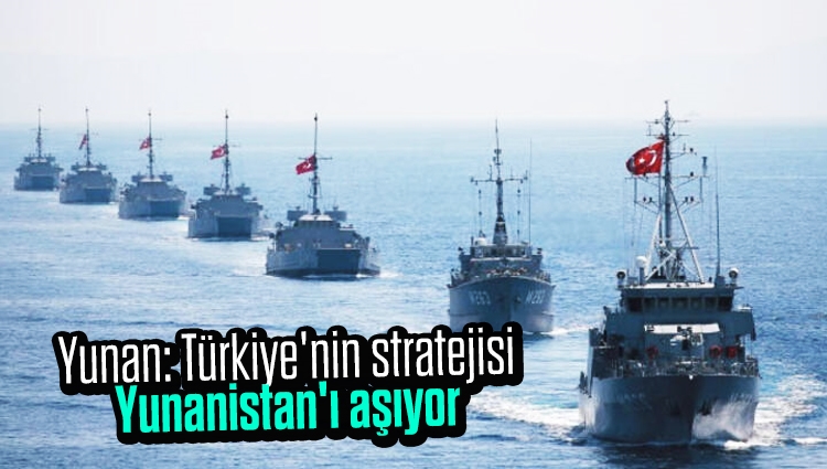 Yunan: Türkiye'nin stratejisi Yunanistan'ı aşıyor