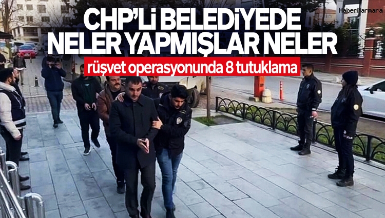 CHP'li Büyükçekmece Belediyesi'nde yap��lan rüşvet operasyonunda 8 tutuklama