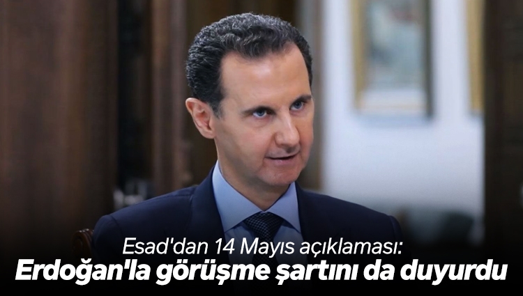 Esad'dan 14 Mayıs açıklaması: Erdoğan'la görüşme şartını da duyurdu