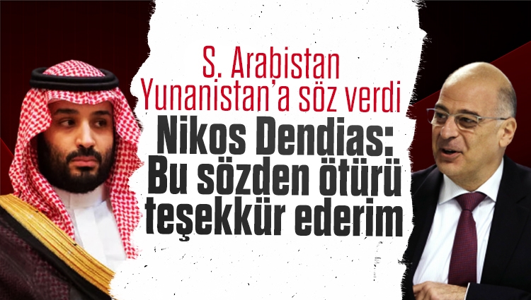 Suudi Arabistan Yunanistan'a söz verdi: Nikos Dendias teşekkür etti