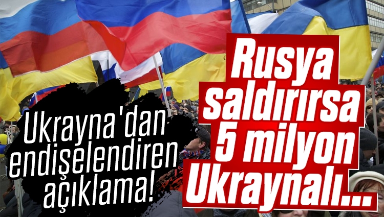 Ukrayna'dan endişelendiren açıklama! Rusya saldırırsa 5 milyon Ukraynalı, mülteci olabilir