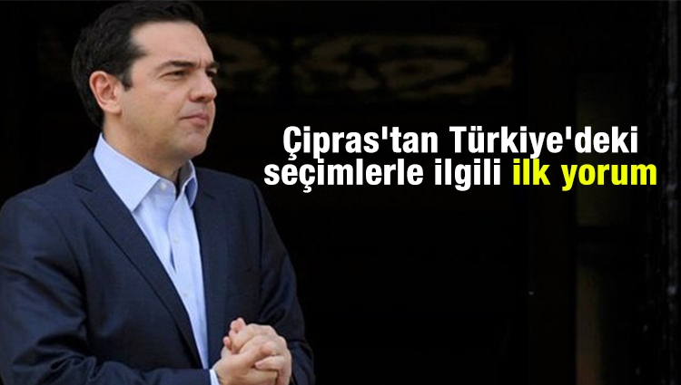 Çipras'tan Türkiye'deki seçimlerle ilgili ilk yorum