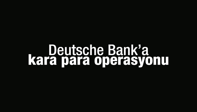 Deutsche Bank’da kara para aklama araması
