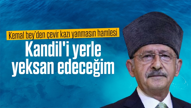 Kemal Kılıçdaroğlu: Kandil'i yerle yeksan edeceğim