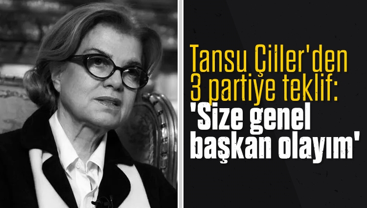 Tansu Çiller'den 3 partiye teklif: Size genel başkan olayım