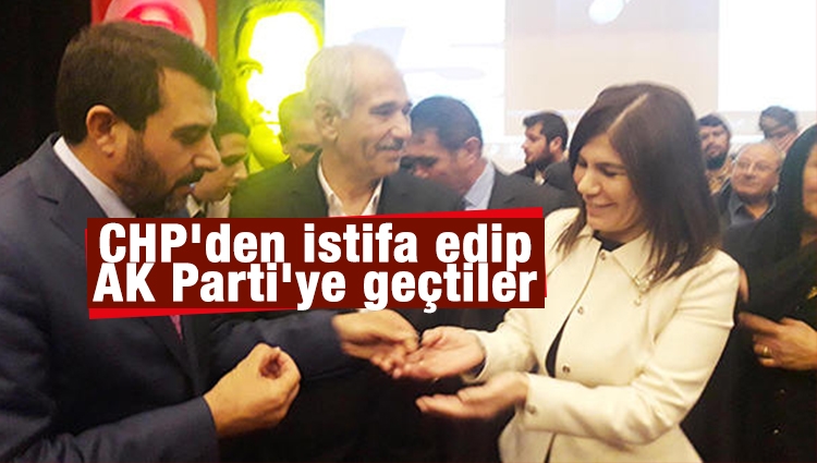 CHP'den istifa edip AK Parti'ye geçtiler
