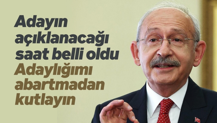 CHP'de Kemal Kılıçdaroğlu'nun adaylığını kutlama planı: 17.00'de ilan edilecek