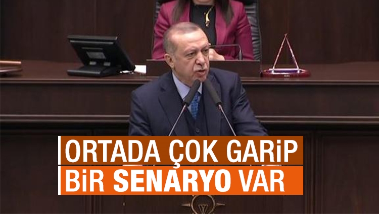 Erdoğan: Şu anda çok garip bir senaryo ortada