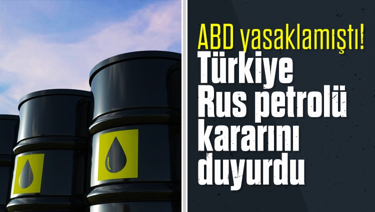 ABD yasakladı! Türkiye Rus petrolü kararını duyurdu