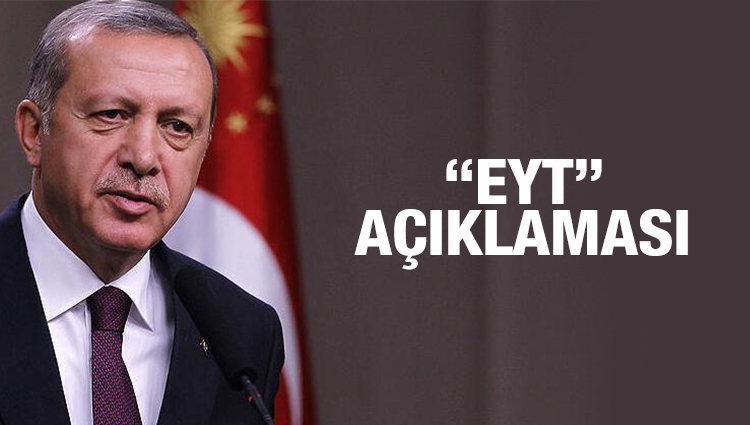 Cumhurbaşkanı Erdoğan’dan son dakika EYT açıklaması