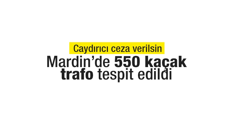 Mardin'de kaçak elektrikle mücadele