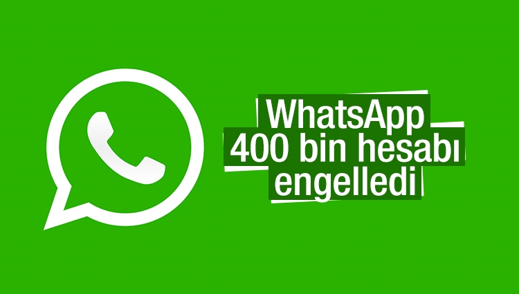 WhatsApp'tan kritik hamle;400 bin hesabı engelledi