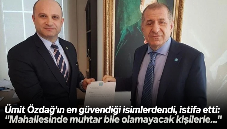 Ümit Özdağ'ın yardımcısı Adem Taşkaya, Zafer Partisi'nden istifa etti