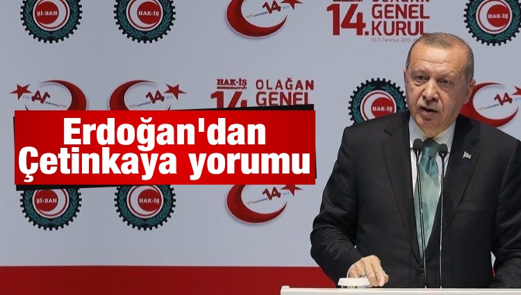 Erdoğan'dan Çetinkaya yorumu