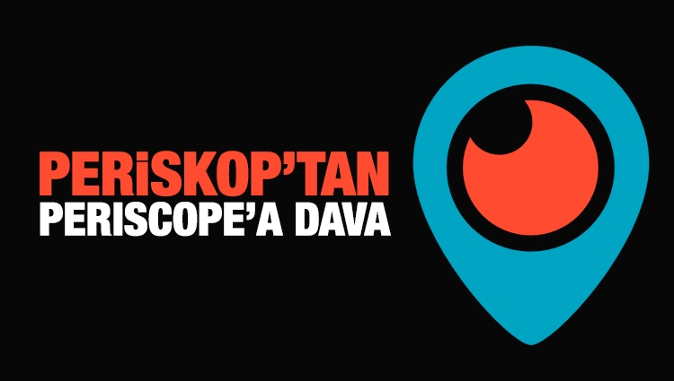 Periscope’un Türkiye'deki her türlü faaliyeti için durdurma kararı