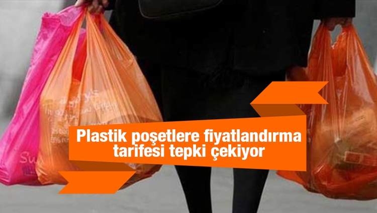 Plastik poşetlere fiyatlandırma tarifesi tepki çekiyor