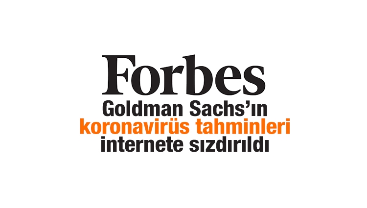 Forbes: Goldman Sachs’ın koronavirüs tahminleri internete sızdırıldı