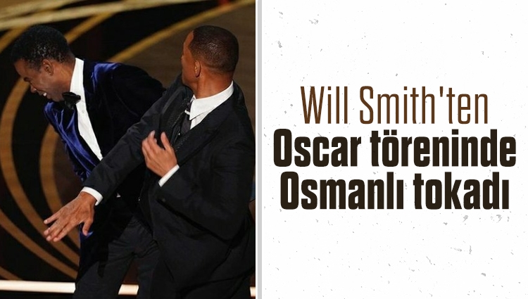 Will Smith'ten Oscar töreninde Osmanlı tokadı