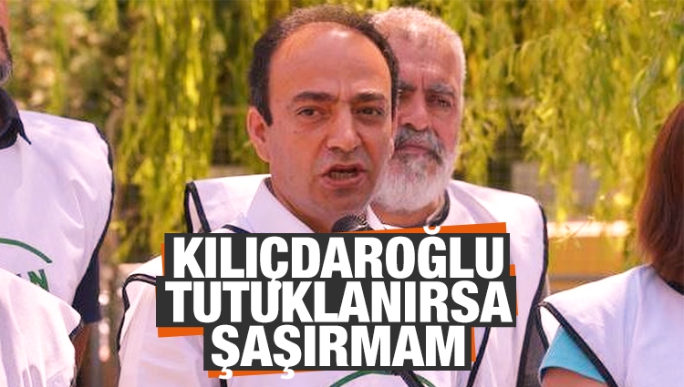 Osman Baydemir: Kılıçdaroğlu tutuklanırsa hiç şaşırmayın 