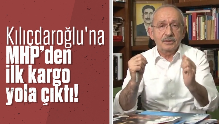 CHP Lideri Kemal Kılıçdaroğlu'na MHP'den ilk kargo yola çıktı!