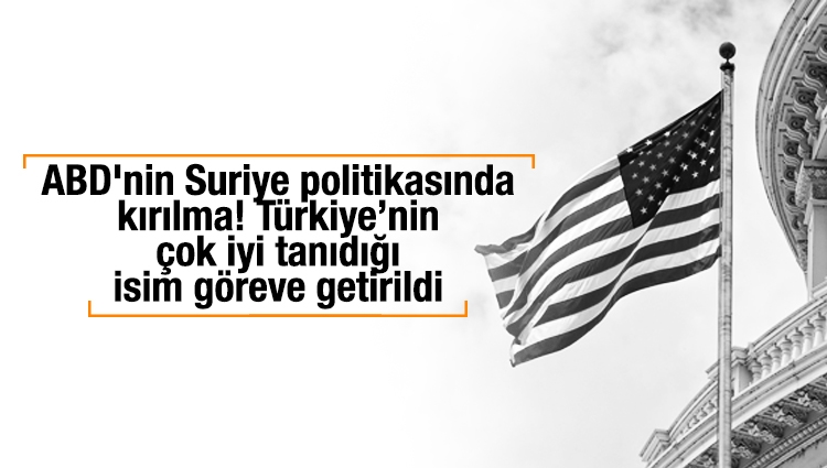 ABD'nin Suriye politikasında kırılma! Türkiye’nin çok iyi tanıdığı isim göreve getirildi