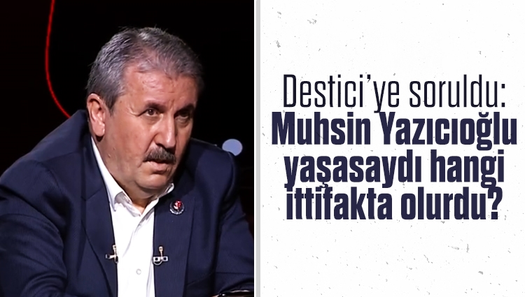 Mustafa Destici: Muhsin Başkan HDP'nin gölgesinin olduğu yerde bile olmazdı