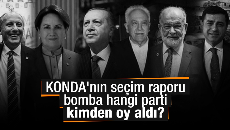 KONDA'nın seçim raporu bomba hangi parti kimden oy aldı?