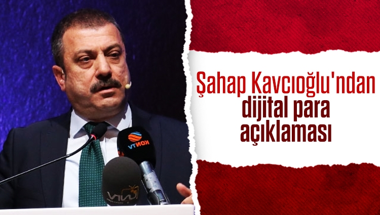 Merkez Bankası Başkanı Şahap Kavcıoğlu'ndan dijital para açıklaması