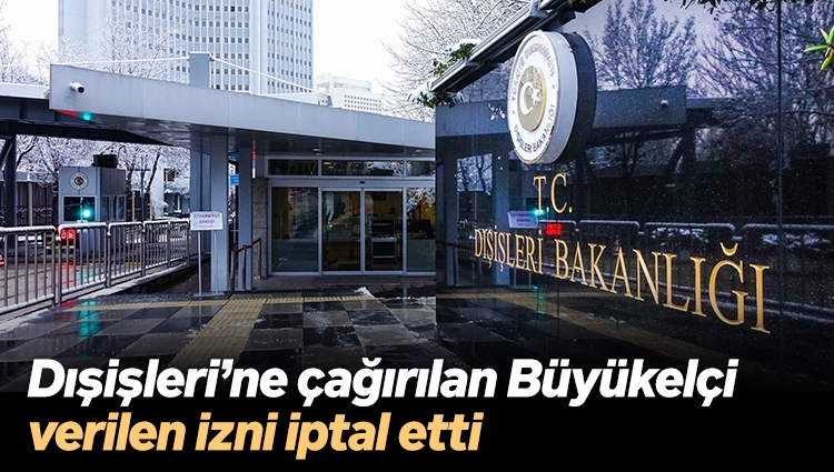 Norveç'in Ankara Büyükelçisi Dışişleri Bakanlığı'na çağrıldı, verilen izni iptal etti