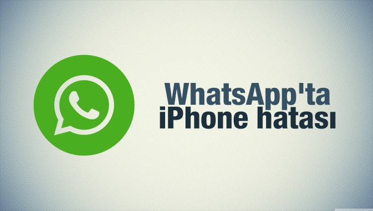 WhatsApp'ta iPhone hatası