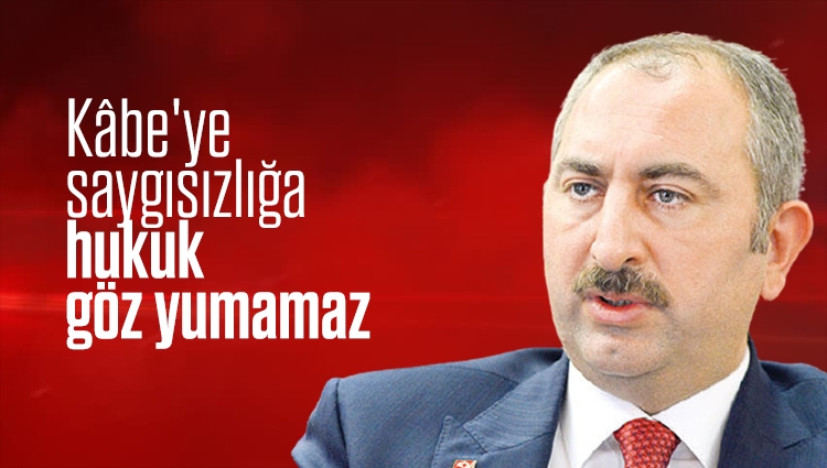 Adalet Bakanı Gül: Gönülleri nefretle paslanmış hadsizlerin kutsalımız Kâbe'ye saygısızlığına hukuk göz yumamaz