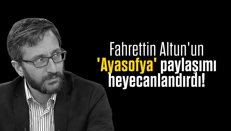 Fahrettin Altun'un 'Ayasofya' paylaşımı heyecanlandırdı! Mesaj yağmuru: 29 Mayıs Cuma günü...