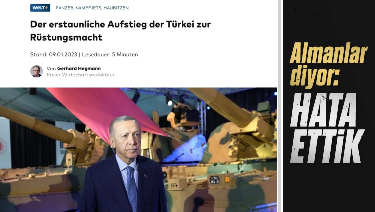 Alman Die Welt gazetesi: Türkiye'nin istediği silahları vermedik, silah üreticisi oldu. Hata ettik