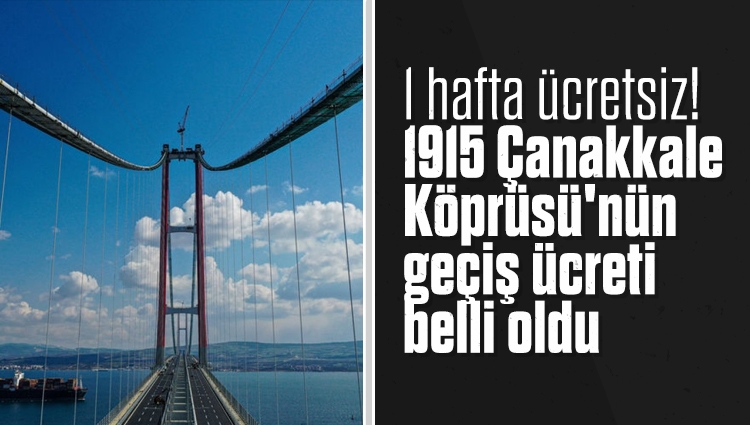 1915 Çanakkale Köprüsü'nden otomobillerin geçiş ücreti 200 lira olarak açıklandı