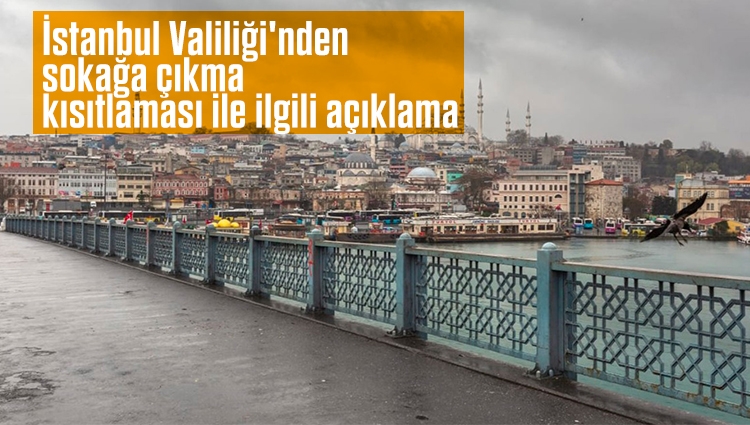 İstanbul Valiliği'nden sokağa çıkma kısıtlaması ile ilgili açıklama