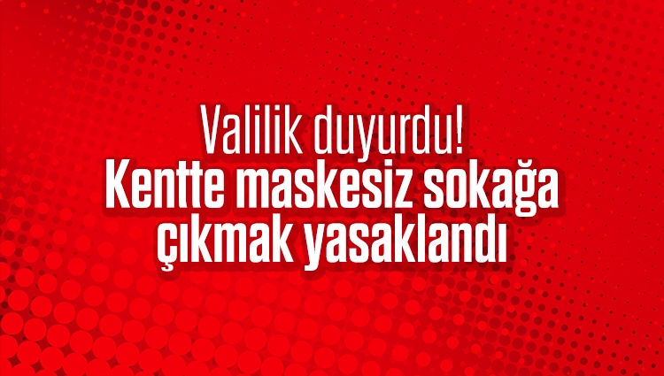 Valilik duyurdu! Sinop'ta maskesiz sokağa çıkmak yasaklandı