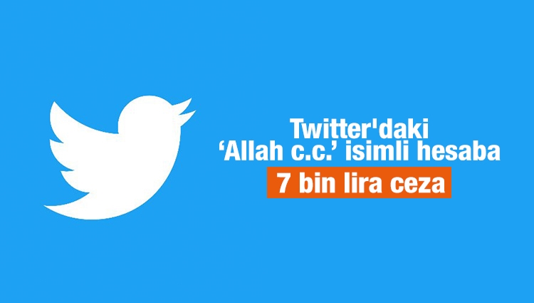 Twitter'daki ‘Allah C.C.’adlı provokatör hesabın sahibine ceza