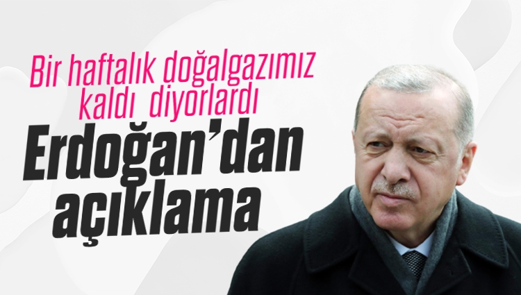 Bir haftalık doğalgazımız kaldı diyorlardı. Başkan Erdoğan'dan açıklama: Doğalgazımız var. Biz bütün tedbirlerimizi alıyoruz. Biz AK Parti'yiz