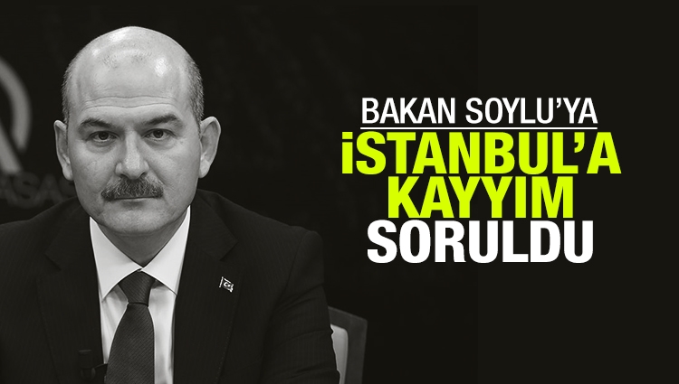 Bakan Soylu'dan 'İstanbul'a kayyım atanacak mı?' sorusuna yanıt