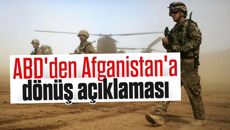 ABD'den Afganistan'a dönüş açıklaması