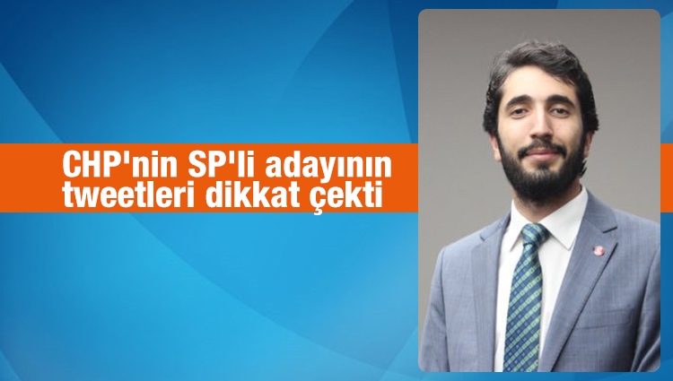 CHP'nin SP'li adayı Karaduman'ın tweetleri dikkat çekti