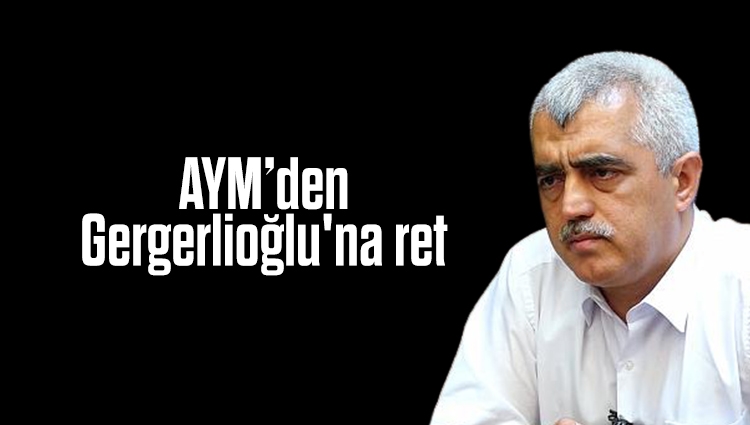 Anayasa Mahkemesi'nden, HDP'li Ömer Faruk Gergerlioğlu'na ret