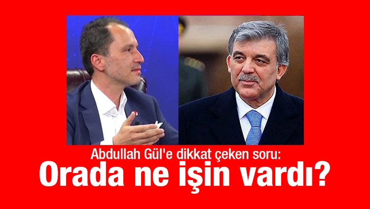 Fatih Erbakan'dan Abdullah Gül'e dikkat çeken soru: Orada ne işin vardı?
