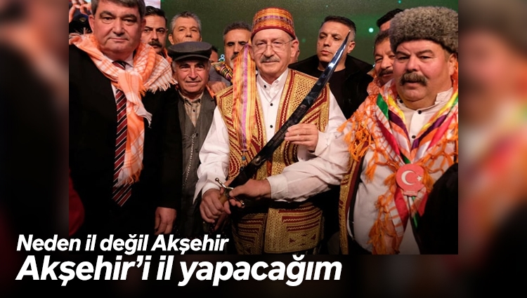 Konya'nın Akşehir ilçesinde konuşan Kılıçdaroğlu: Akşehir'i il yapacağız