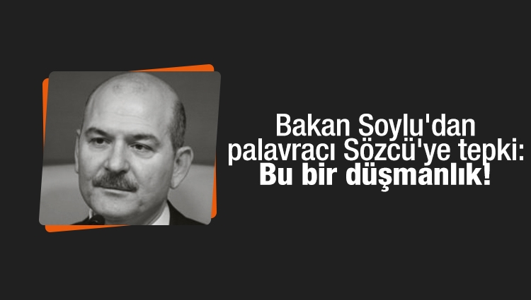 Süleyman Soylu'dan Sözcü'ye sert tepki