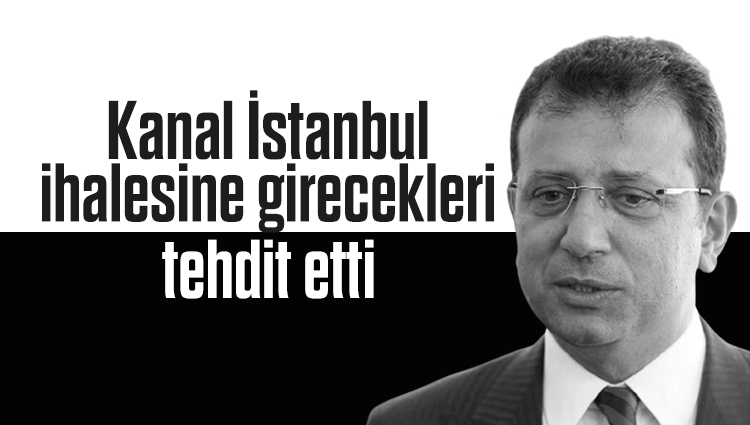Ekrem İmamoğlu, Kanal İstanbul ihalesine girecekleri tehdit etti