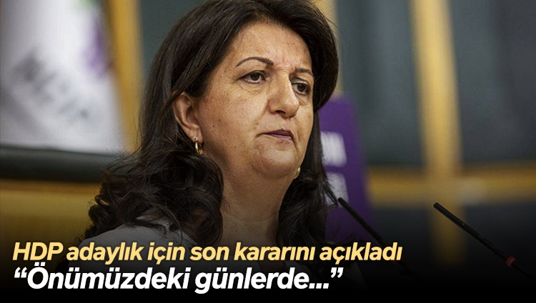 HDP adaylık için son kararını açıkladı