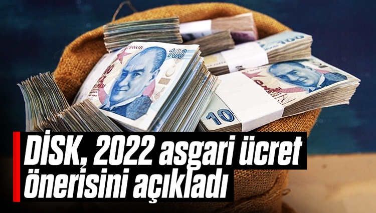 DİSK, 2022 asgari ücret önerisini açıkladı