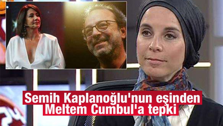 Semih Kaplanoğlu'nun eşinden Meltem Cumbul'a tepki 
