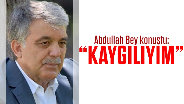 Abdullah Gül, Türkiye'nin durumundan kaygılı
